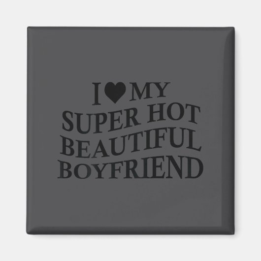 I Love My Hot Beautiful Boyfriend Funny Girlfriend マグネット (正面)