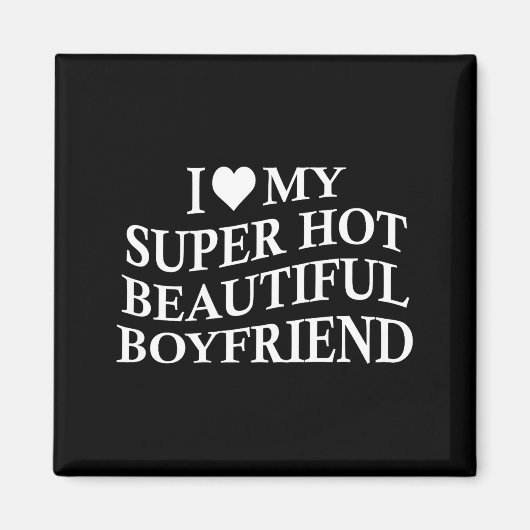 I Love My Hot Beautiful Boyfriend Funny Girlfriend マグネット (正面)