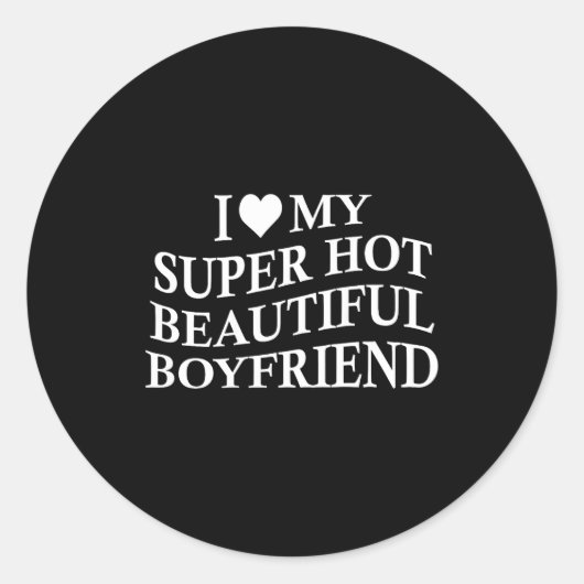 I Love My Hot Beautiful Boyfriend Funny Girlfriend ラウンドシール (正面)