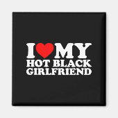 I Love My Hot Black Girlfriend  マグネット (正面)