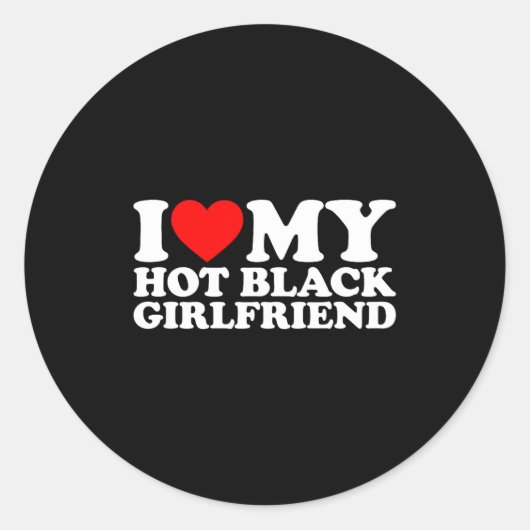 I Love My Hot Black Girlfriend  ラウンドシール (正面)