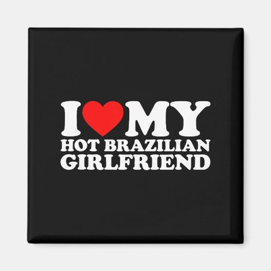 I Love My Hot Brazilian Girlfriend  マグネット (正面)