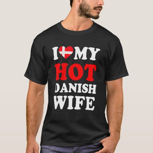 I love My Hot Danish Wife Funny Husband Gift Tシャツ (正面)