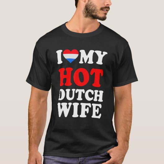 I love My Hot Dutch Wife Funny Husband Gift Tシャツ (正面)