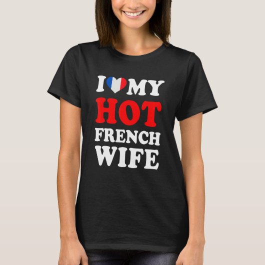 I love My Hot French Wife Funny Husband Gift Tシャツ (正面)