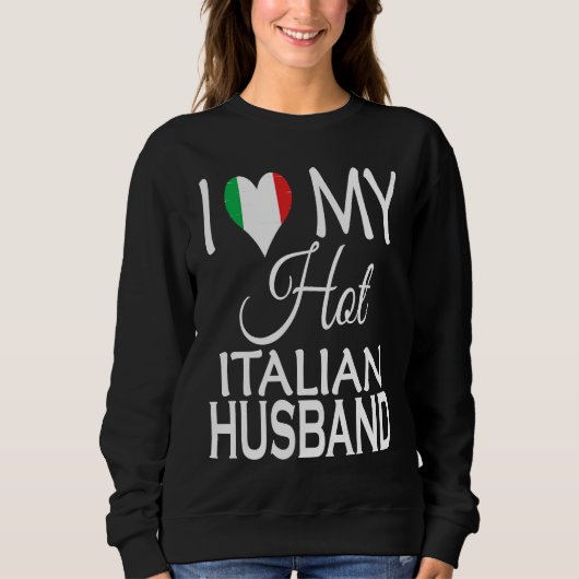 I Love My Hot Italian Husband  Italy Flag Spouse N スウェットシャツ (正面)