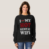 I love My Hot Kenyan Wife Funny Husband Gift スウェットシャツ (正面フル)
