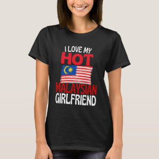 I Love My Hot Malaysian Girlfriend Funny Malaysia Tシャツ