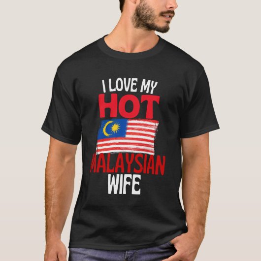 I Love My Hot Malaysian Wife Funny Malaysia Relati Tシャツ (正面)