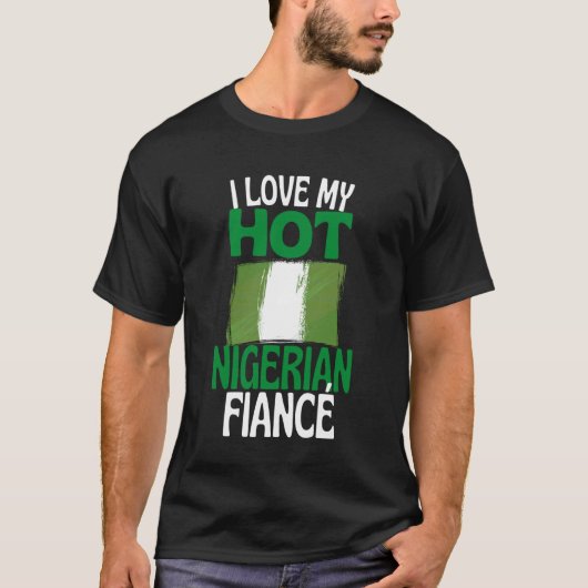 I Love My Hot Nigerian Fiance Funny Nigeria Relati Tシャツ (正面)