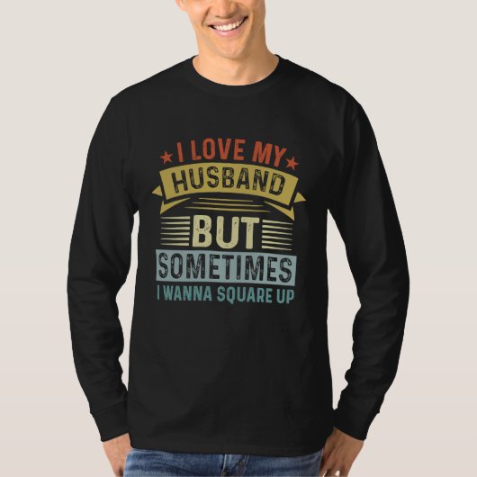 I Love My Husband But Sometimes I Wanna Square Up  Tシャツ (正面)