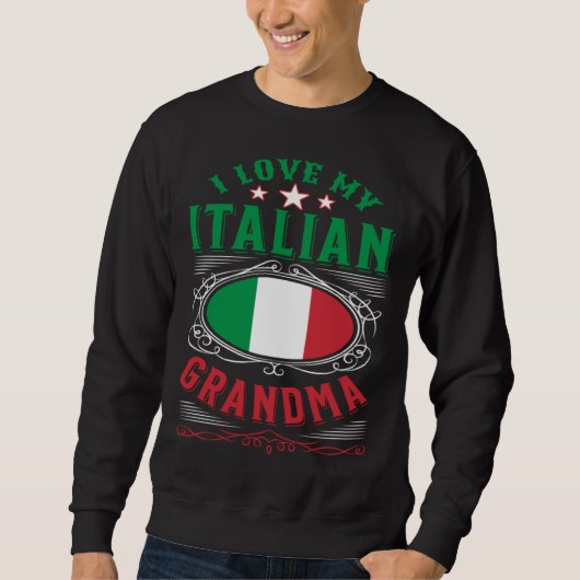 I love my Italian grandma スウェットシャツ (正面)