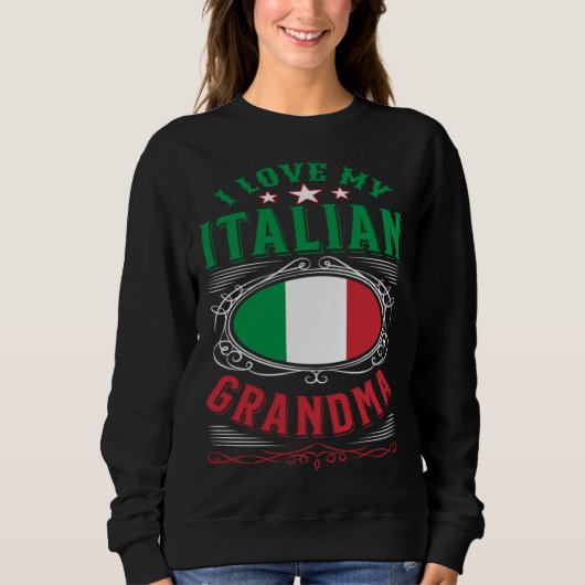 I love my Italian grandma スウェットシャツ (正面)