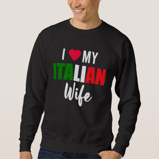 I Love My Italian Wife Valentines Day スウェットシャツ (正面)