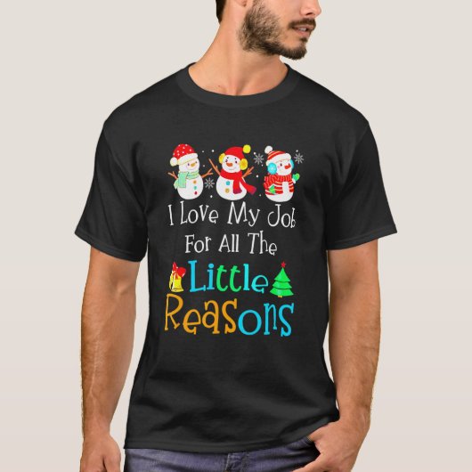 I Love My Job For All The Little Reason Christmas  Tシャツ (正面)