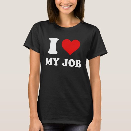I Love My Job Tシャツ (正面)