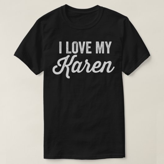 I Love My Karen Funny Best Karen Ever  Tシャツ (デザイン正面)