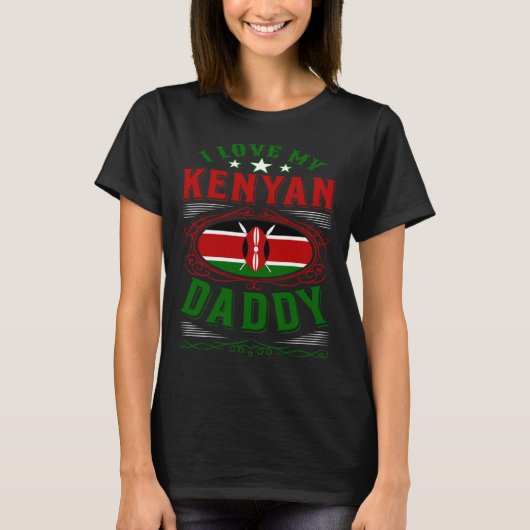 I love my Kenyan daddy Tシャツ (正面)