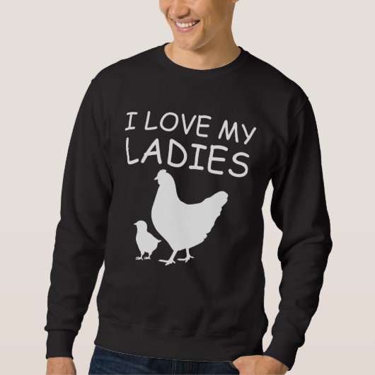 I Love My Ladies Chicken Raising スウェットシャツ (正面)