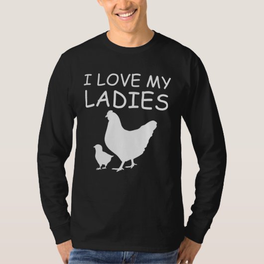 I Love My Ladies Chicken Raising Tシャツ (正面)