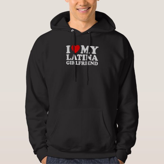 I Love My Latina Girlfriend パーカ (正面)