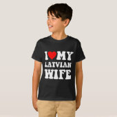 I Love My Latvian Wife Funny For Men Women  Tシャツ (正面フル)