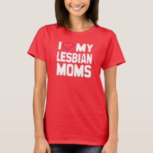 I LOVE MY LESBIAN MOMS - -.png Tシャツ