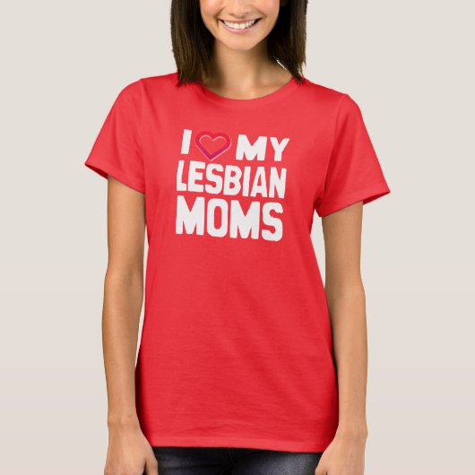 I LOVE MY LESBIAN MOMS - -.png Tシャツ (正面)