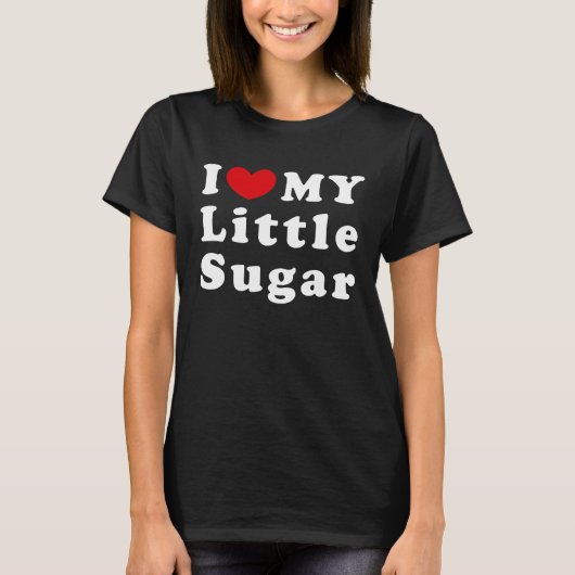I Love My Little Sugar I Heart My Little Sugar Tシャツ (正面)