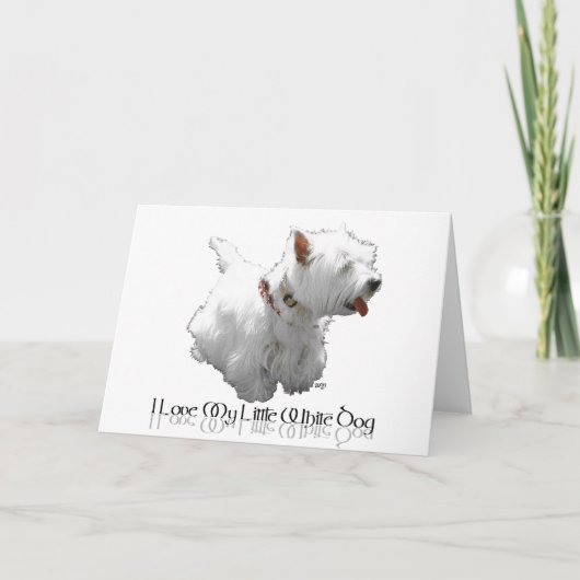 I Love My Little White Dog - ウェスティ カード (正面)