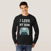 I Love My Mom  Sarcastic Video Games Tシャツ (正面フル)