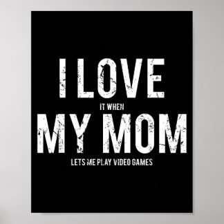 I Love My Mom T Shirt Funny Sarcastic Video Games  ポスター