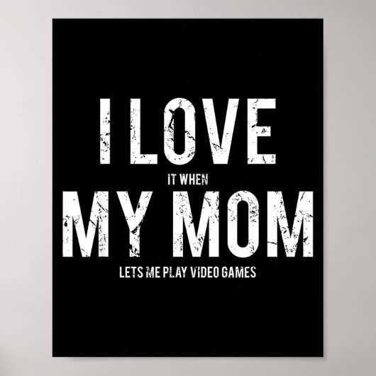 I Love My Mom T Shirt Funny Sarcastic Video Games ポスター (正面)