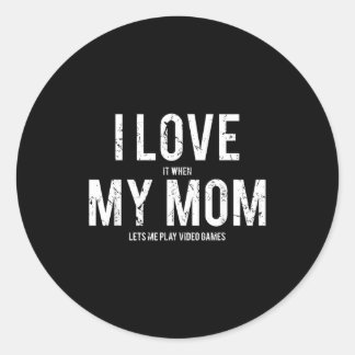 I Love My Mom T Shirt Funny Sarcastic Video Games  ラウンドシール