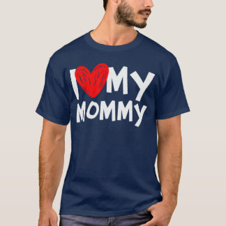 I Love My Mommy I Heart My Momshirt friends Tシャツ