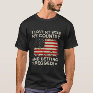 I Love My My Country And Getting Pegged American F Tシャツ