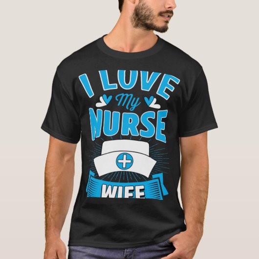 I Love My Nurse Wife Marriage Anniversary Tシャツ (正面)