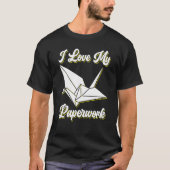 I Love My Paperwork Origami Tシャツ (正面)