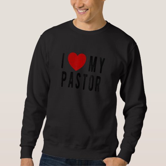I Love my Pastor Appreciation  Husband Pastor Pres スウェットシャツ (正面)