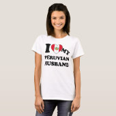 I love my Peruvian Husband Tシャツ (正面フル)