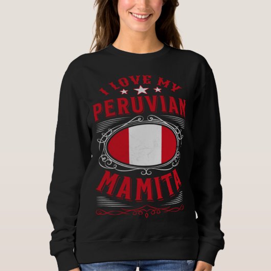 I love my Peruvian mamita スウェットシャツ (正面)