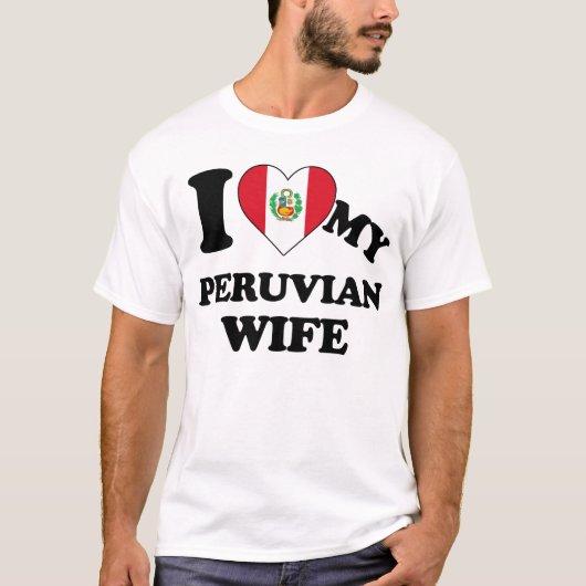 I love my Peruvian Wife Tシャツ (正面)
