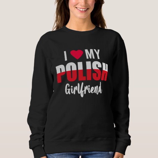 I Love My Polish Girlfriend Valentines Day スウェットシャツ (正面)
