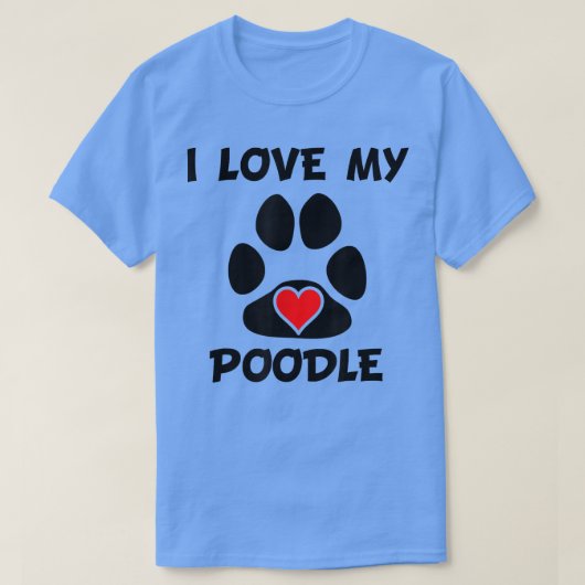 I Love My Poodle Pawプリントハート犬のオーナー Tシャツ (デザイン正面)