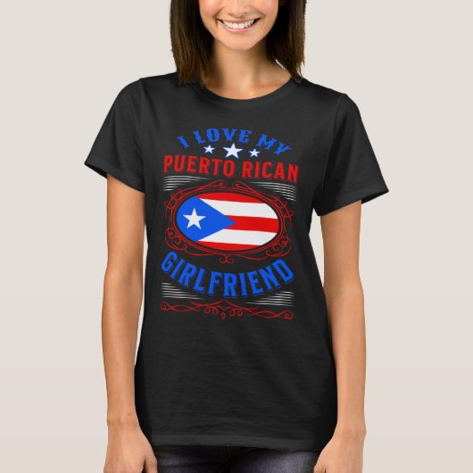 I love my Puerto Rican girlfriend Tシャツ (正面)