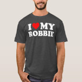 I Love My Robbie gift Tシャツ (正面)