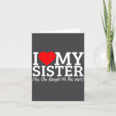 I Love My Sister Yes She Bought Me This  カード (正面)