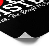 I Love My Sister Yes She Bought Me This ポスター (角)