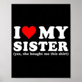 I Love My Sister Yes She Bought Me This  ポスター (正面)