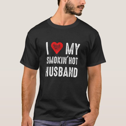 I Love My Smokin Hot Husband Tシャツ (正面)